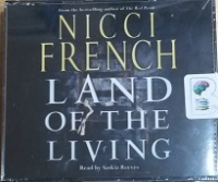 Land of The Living written by Nicci French performed by Saskia Reeves on CD (Abridged)